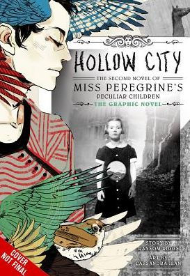 Hollow City The Graphic Novel The Second Novel of Miss Peregrine's Peculiar Children