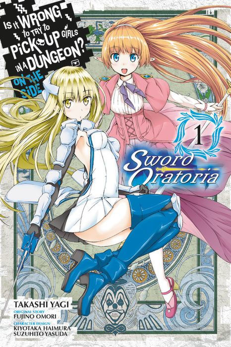 Is It Wrong to Try to Pick Up Girls in a Dungeon? on the Side Sword Oratoria Vol. 1