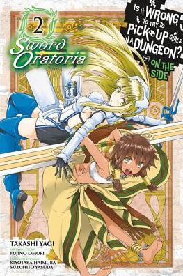 Is It Wrong to Try to Pick Up Girls in a Dungeon? on the Side Sword Oratoria Vol. 2