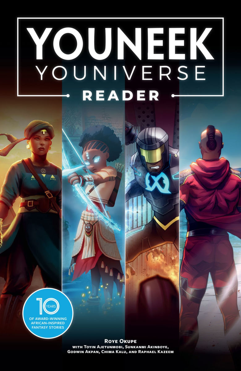 The Youneek Youniverse Reader 10 Years of Award-Winning African-Inspired Fantasy Stories