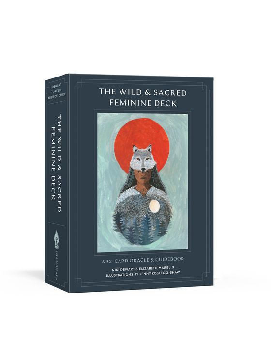 The Wild and Sacred Feminine Deck: A 52-Card Oracle and Guidebook