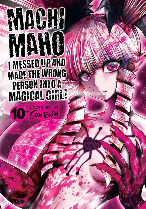 Machimaho I Messed Up and Made the Wrong Person Into a Magical Girl Vol. 10
