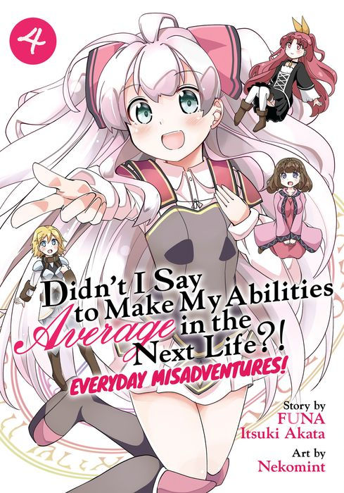 Didn't I Say to Make My Abilities Average in the Next Life? Everyday Misadventures Vol. 4