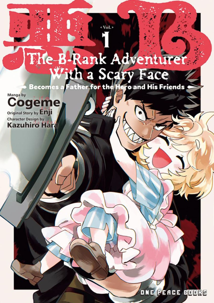 The B-Rank Adventurer with a Scary Face Becomes a Father for the Hero and His Friends Vol.1