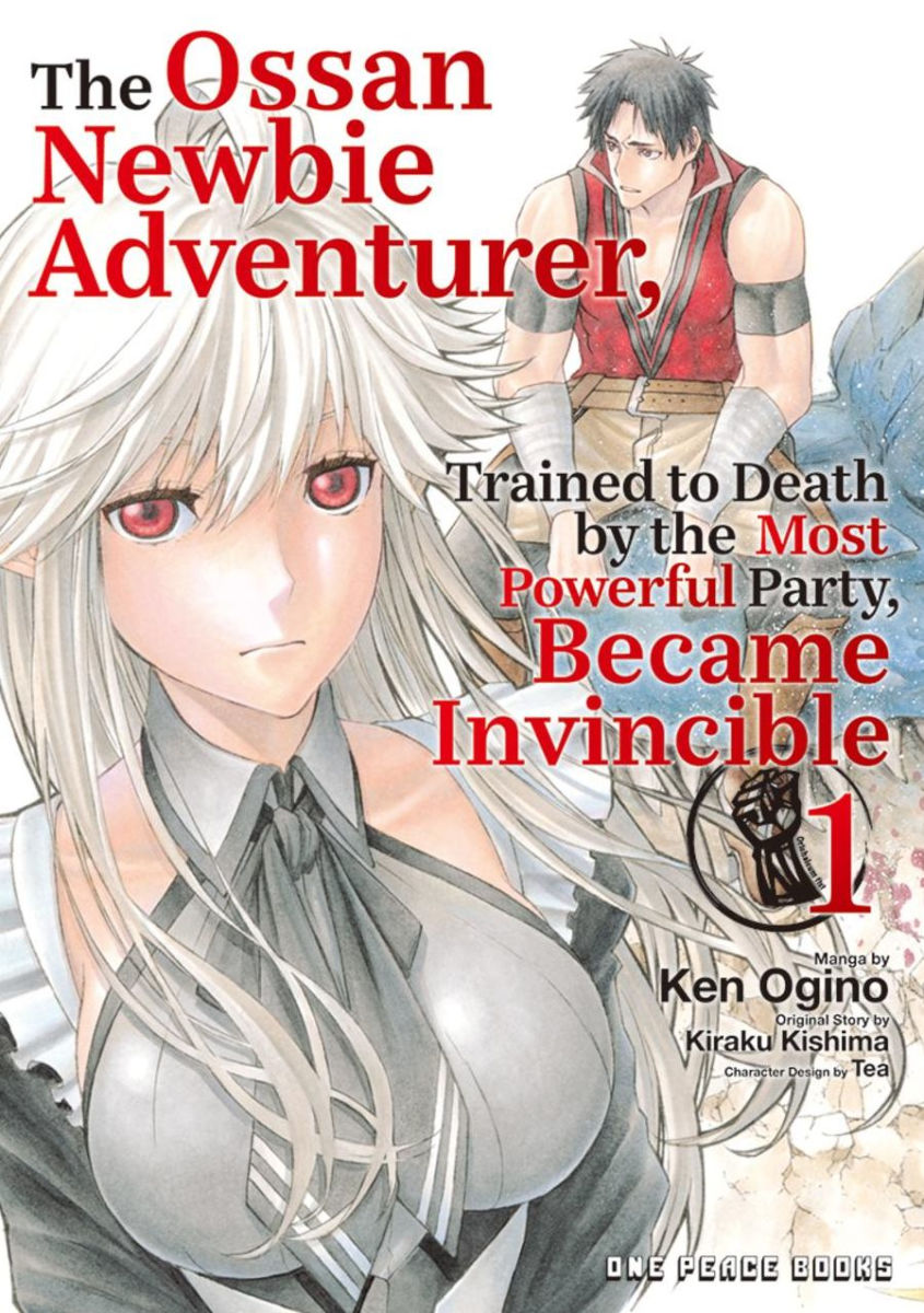 The Ossan Newbie Adventurer Trained to Death by the Most Powerful Party Became Invincible Vol.1