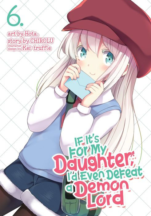 If It's for My Daughter I'd Even Defeat a Demon Lord Vol. 6