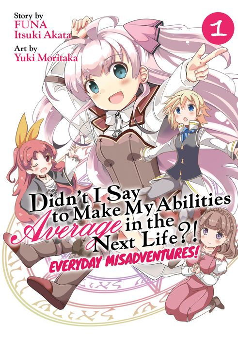 Didn't I Say to Make My Abilities Average in the Next Life? Everyday Misadventures Vol. 1