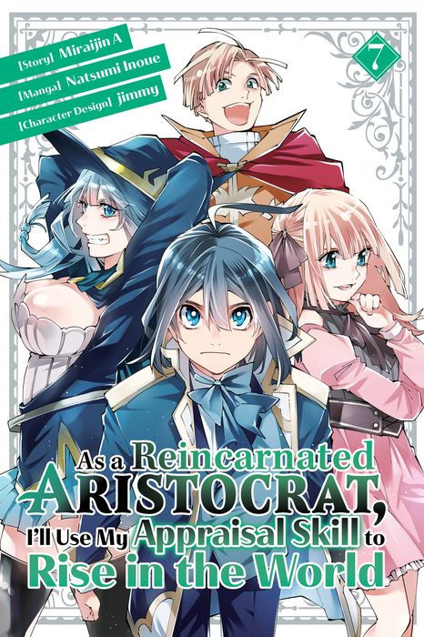 As a Reincarnated Aristocrat I'll Use My Appraisal Skill to Rise in the World Vol.7