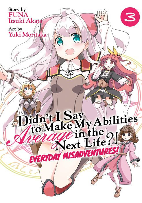 Didn't I Say to Make My Abilities Average in the Next Life? Everyday Misadventures Vol. 3