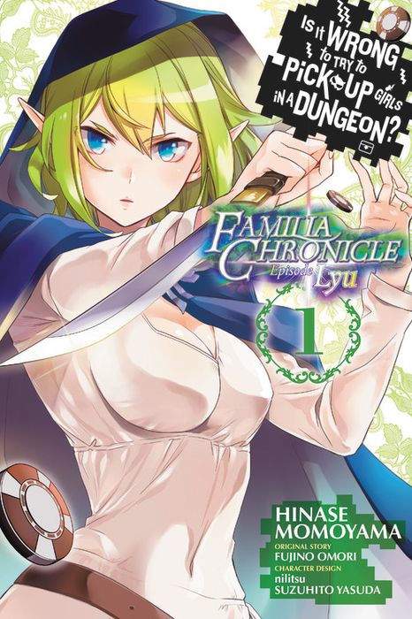 Is It Wrong to Try to Pick Up Girls in a Dungeon? Familia Chronicle Episode Lyu Vol. 1