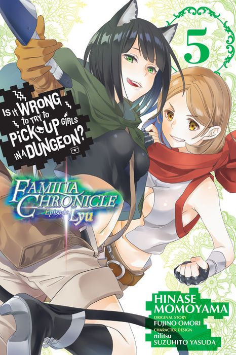 Is It Wrong to Try to Pick Up Girls in a Dungeon? Familia Chronicle Episode Lyu Vol. 5