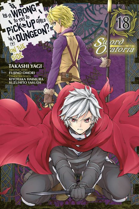 Is It Wrong to Try to Pick Up Girls in a Dungeon? on the Side Sword Oratoria Vol. 18