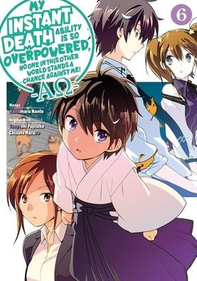 My Instant Death Ability Is So Overpowered No One in This Other World Stands a Chance Against Me! -Ao- Vol.6 (Manga)
