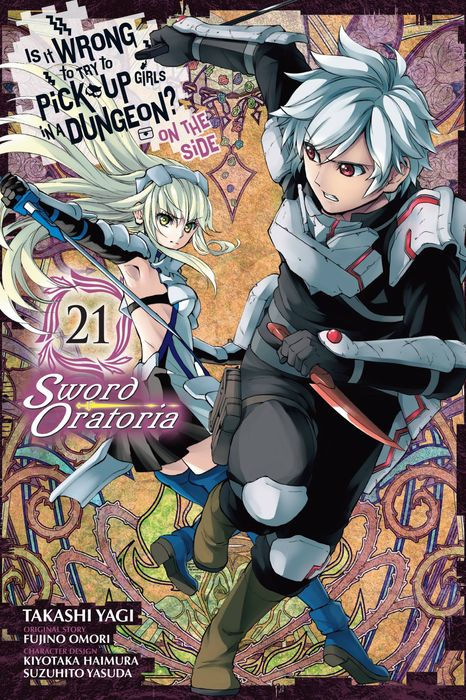 Is It Wrong to Try to Pick Up Girls in a Dungeon? on the Side Sword Oratoria Vol. 21