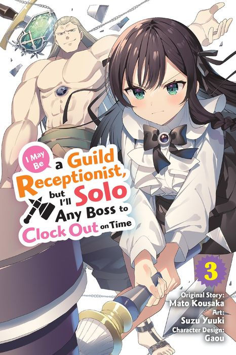 I May Be a Guild Receptionist But I'll Solo Any Boss to Clock Out on Time Vol. 3