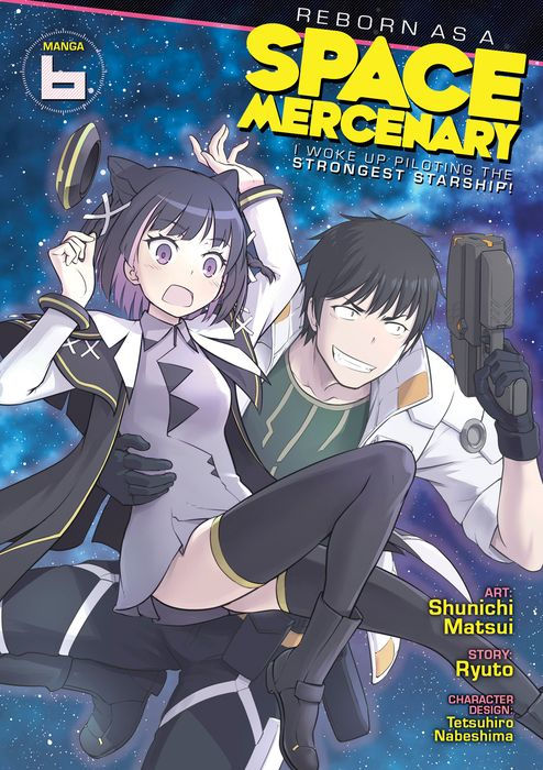 Reborn as a Space Mercenary I Woke Up Piloting the Strongest Starship Vol. 6