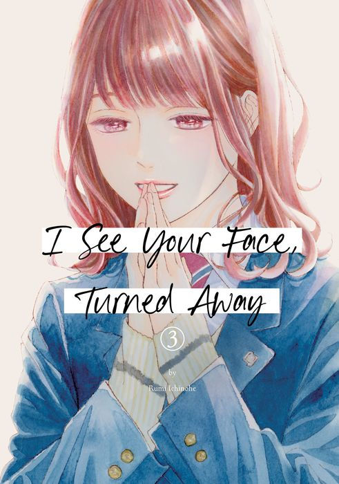 I See Your Face Turned Away Vol.3