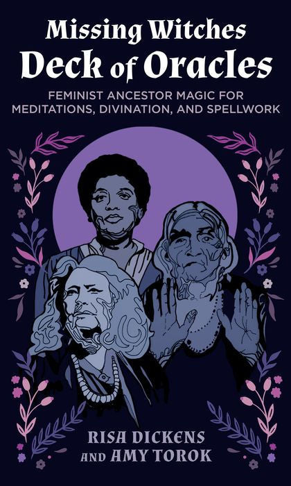The Missing Witches Deck of Oracles: Feminist Ancestor Magic for Meditations Divination and Spellwork