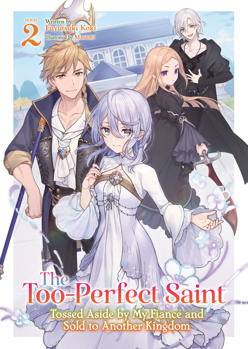 The Too-Perfect Saint Tossed Aside by My Fiancé and Sold to Another Kingdom (Light Novel) Vol.2