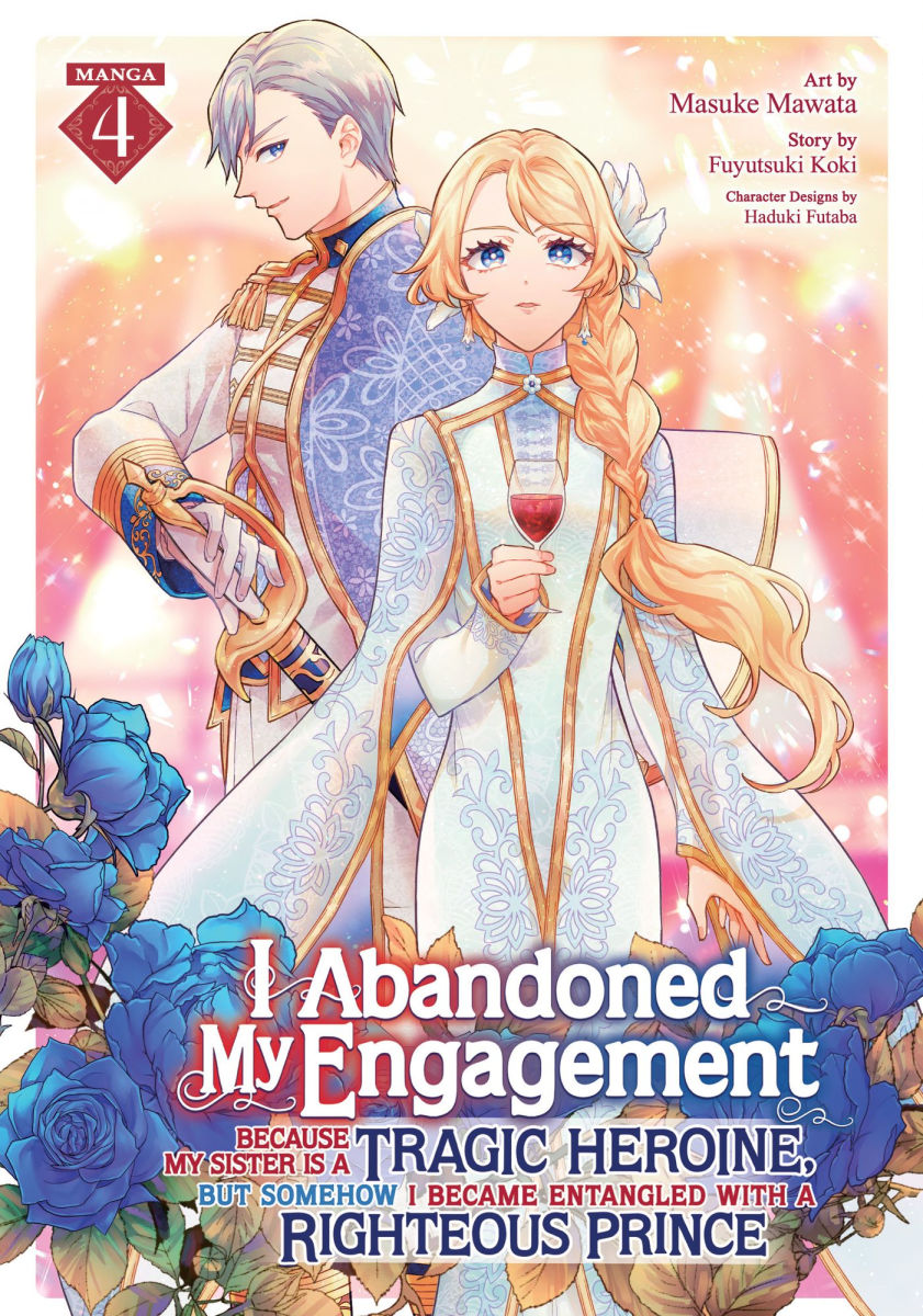 I Abandoned My Engagement Because My Sister Is a Tragic Heroine But Somehow I Became Entangled with a Righteous Prince Vol. 4