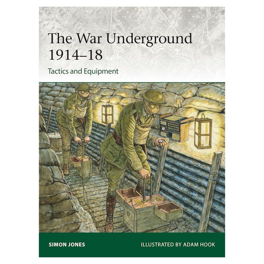 The War Underground 1914–18: Tactics And Equipment