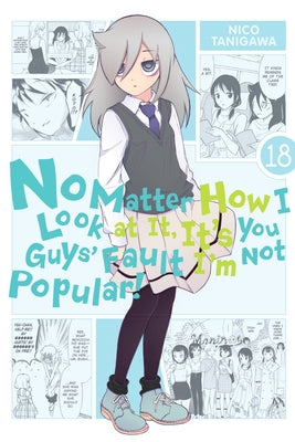 No Matter How I Look at It It's You Guys' Fault I'm Not Popular Vol. 18