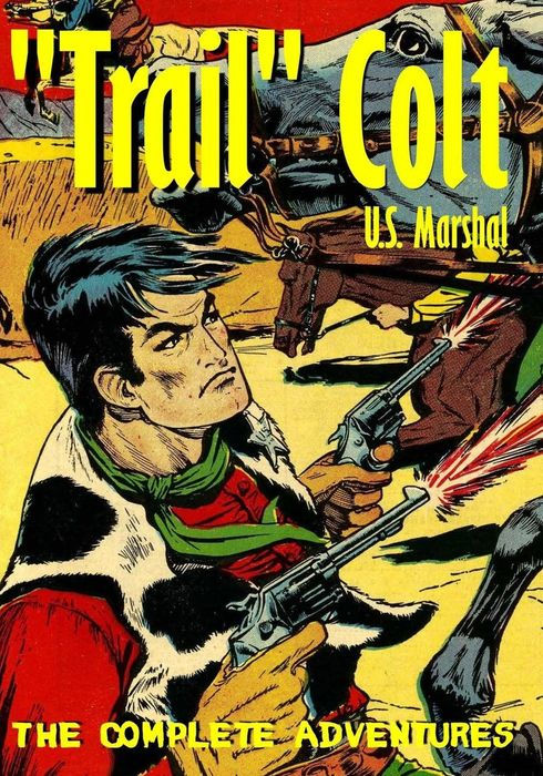 Trail Colt U.S. Marshal The Complete Adventures