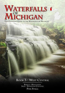 Waterfalls of Michigan - Book 3: The Definitive Guide to the Waterfalls of Michigan - West Central