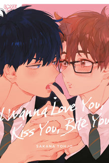 I Wanna Love You Kiss You Bite You