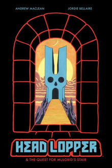 Head Lopper Vol.4 Head Lopper & the Quest for Mulgrid's Stair