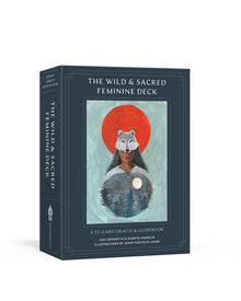 The Wild and Sacred Feminine Deck: A 52-Card Oracle and Guidebook