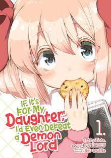 If It's for My Daughter I'd Even Defeat a Demon Lord Vol. 1