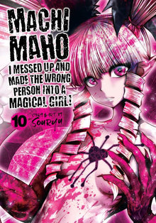 Machimaho I Messed Up and Made the Wrong Person Into a Magical Girl Vol. 10