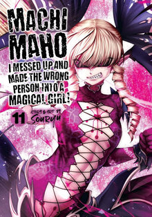 Machimaho I Messed Up and Made the Wrong Person Into a Magical Girl Vol. 11