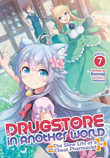 Drugstore in Another World The Slow Life of a Cheat Pharmacist (Light Novel) Vol.7