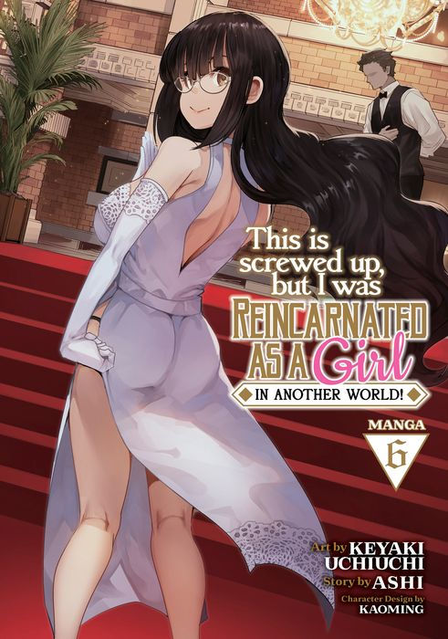 This Is Screwed Up But I Was Reincarnated as a Girl in Another World Vol. 6