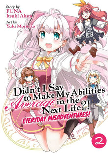 Didn't I Say to Make My Abilities Average in the Next Life? Everyday Misadventures Vol. 2