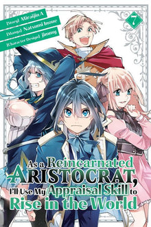 As a Reincarnated Aristocrat I'll Use My Appraisal Skill to Rise in the World Vol.7