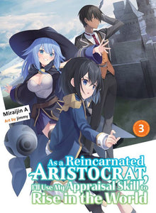 As a Reincarnated Aristocrat I'll Use My Appraisal Skill to Rise in the World 3 (Light Novel)
