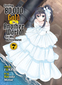 Saving 80000 Gold in Another World for My Retirement 7 (Light Novel)