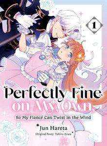 Perfectly Fine on My Own So My Fiance Can Twist in the Wind Vol.1