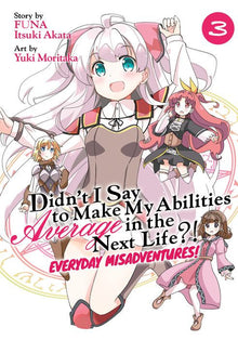 Didn't I Say to Make My Abilities Average in the Next Life? Everyday Misadventures Vol. 3