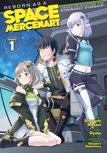 Reborn as a Space Mercenary I Woke Up Piloting the Strongest Starship Vol. 1