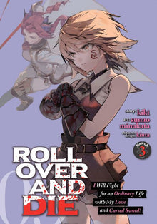 Roll Over and Die I Will Fight for an Ordinary Life with My Love and Cursed Sword Vol. 3
