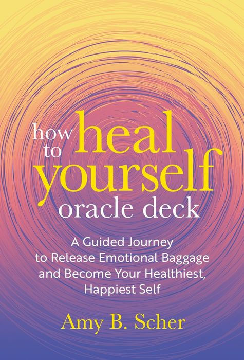 How to Heal Yourself Oracle Deck: A Guided Journey to Release Emotional Baggage and Become Your Healthiest Happiest Self