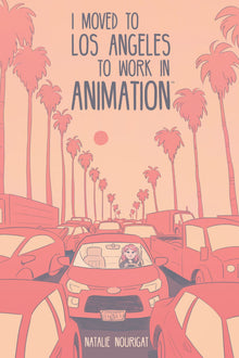 I Moved to Los Angeles to Work in Animation