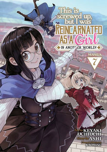 This Is Screwed Up But I Was Reincarnated as a Girl in Another World Vol. 7