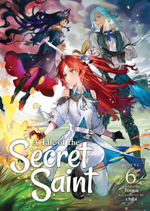 A Tale of the Secret Saint (Light Novel) Vol.6
