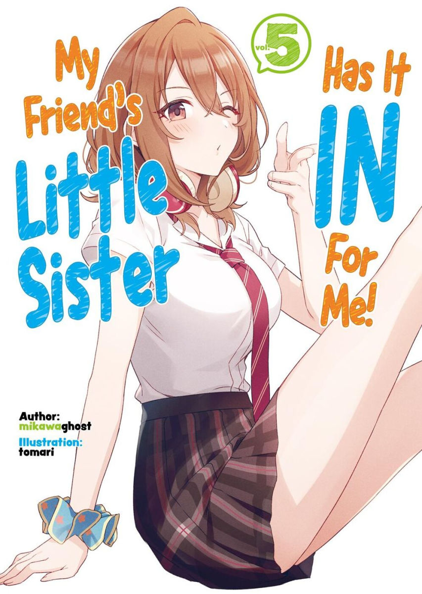 My Friend's Little Sister Has It in for Me! Vol.5 (Light Novel)
