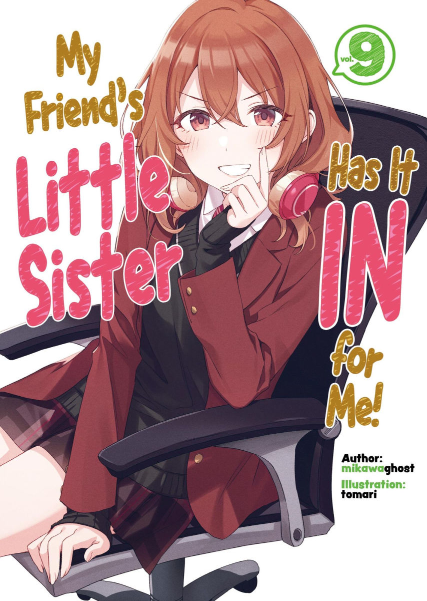 My Friend's Little Sister Has It in for Me! Vol.9 (Light Novel) Vol.9